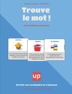Portada de Trouve le mot ! ACTIVITES DE VOCABULAIRE: Enrichir son vocabulaire en s'amusant