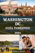 Portada de Washington DC Guía Turístico: Un manual completo para explorar las joyas ocultas, la historia, la cultura y las maravillas modernas de la capital di