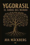 Portada de Yggdrasil: El &aacute;rbol del mundo y los nueve reinos del alma: Viaje inici&aacute;tico a trav&eacute;s de los nueve mundos de la mitolog&iacute;a n&oacute;rdica. Arquetipos, s&iacute;mbolos