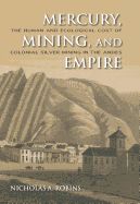 Portada de Mercury, Mining, and Empire: The Human and Ecological Cost of Colonial Silver Mining in the Andes