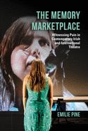 Portada de The Memory Marketplace: Witnessing Pain in Contemporary Irish and International Theatre