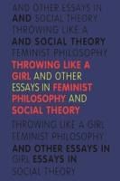 Portada de Throwing Like a Girl: And Other Essays in Feminist Philosophy and Social Theory