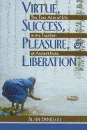 Portada de Virtue, Success, Pleasure, and Liberation: The Four Aims of Life in the Tradition of Ancient India