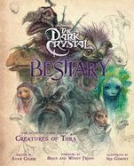 Portada de The Dark Crystal Bestiary: The Definitive Guide to the Creatures of Thra (the Dark Crystal: Age of Resistance, the Dark Crystal Book, Fantasy Art