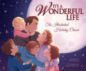 Portada de It's a Wonderful Life: The Illustrated Holiday Classic