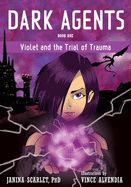 Portada de Dark Agents, Book One: Violet and the Trial of Trauma