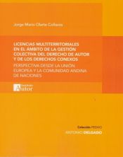 Portada de Licencias multiterritoriales en el ámbito de la gestión colectiva del derecho de autor y de los derechos conexos. Perspectiva desde la Unión Europea y la Comunidad Andina de naciones