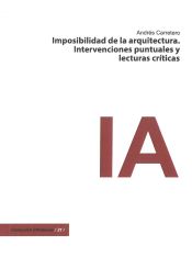 Portada de IMPOSIBIBLIDAD DE LA ARQUITECTURA. INTERVENCIONES PUNTUALES Y LECTURAS CR?TICAS