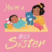 Portada de You're a Big Sister: Padded Board Book