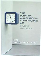 Portada de Time, Duration and Change in Contemporary Art: Beyond the Clock