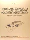 INTERCAMBIO DE PRODUCTOS EN EL LEVANTE MERIDIONAL DURANTE EL BRONCE ANTIGUO