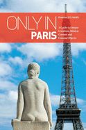 Portada de Only in Paris: A Guide to Unique Locations, Hidden Corners and Unusual Objects