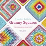 Portada de A Modern Guide to Granny Squares: Awesome Color Combinations and Designs for Fun and Fabulous Crochet Blocks