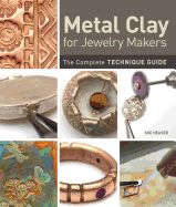 Portada de Metal Clay for Jewelry Makers: The Complete Technique Guide