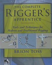 Portada de The Complete Rigger's Apprentice: Tools and Techniques for Modern and Traditional Rigging