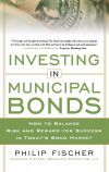 INVESTING IN MUNICIPAL BONDS: How to Balance Risk and Reward for Success in Today&acirc;s Bond Market