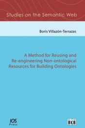 Portada de A Method for Reusing and Re-engineering Non-ontological Resources for Building Ontologies
