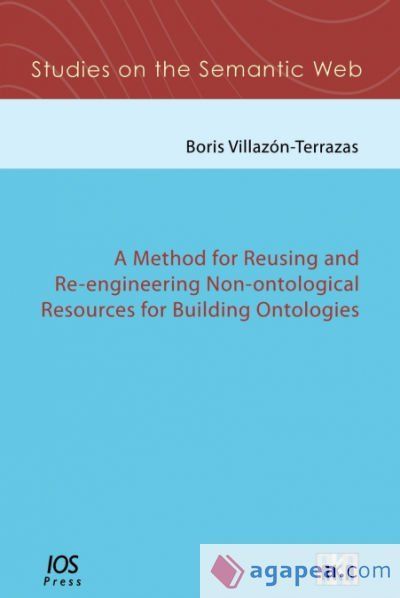 A Method for Reusing and Re-engineering Non-ontological Resources for Building Ontologies A Method for Reusing and Re-engineering Non-ontological Resources for Building Ontologies