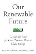 Portada de Our Renewable Future: Laying the Path for One Hundred Percent Clean Energy