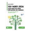 ISO 14001:2026. Gu&iacute;a pr&aacute;ctica para implantar los cambios: Hacia una gesti&oacute;n ambiental estrat&eacute;gica y de ESG