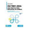 ISO 9001:2026. Gu&iacute;a pr&aacute;ctica para implantar los cambios