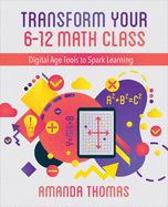 Portada de Transform Your 6-12 Math Class: Digital Age Tools to Spark Learning