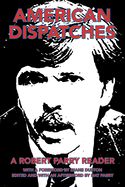 Portada de American Dispatches: A Robert Parry Reader with a Foreword by Diane Duston; Edited and with an Afterword by Nat Parry