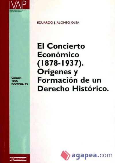 El concierto económico (1878-1937): orígenes y formación de un derecho histórico