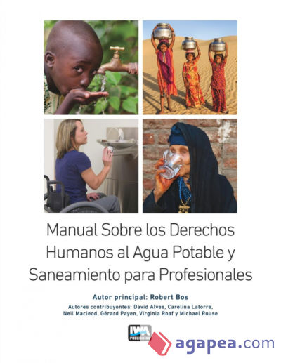 Manual Sobre Los Derechos Humanos Al Agua Potable Y Saneamiento Para Profesionales Robert Bos 6396