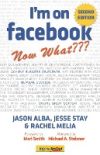 Iâ€™m on Facebook--Now What (2nd Edition)