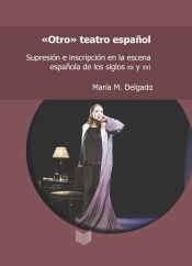 Portada de “Otro” teatro español: supresión e inscripción en la escena española de los siglos XX y XXI