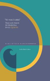 Portada de "Yo nací libre": tras los pasos de Marcela en el Quijote