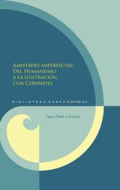 Portada de AMISTADES IMPERFECTAS. DEL HUMANISMO A LA ILUSTRAC(9788484896401)