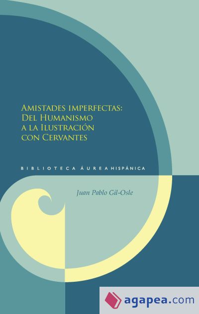 AMISTADES IMPERFECTAS. DEL HUMANISMO A LA ILUSTRAC(9788484896401)