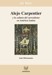 Portada de Alejo Carpentier y la cultura del surrealismo en América Latina