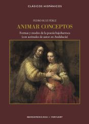 Portada de Animar conceptos: formas y modos de la poesía bajobarroca (con actitudes de autor en Andalucía)