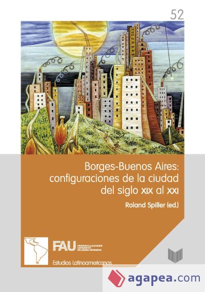 Borges ? Buenos Aires. Configuraciones de la ciudad del siglo XIX al XXI