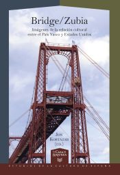 Portada de Bridge/Zubia: im&aacute;genes de la relaci&oacute;n cultural entre el Pa&iacute;s Vasco y Estados Unidos