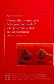 Portada de Cartograf&iacute;as y estrategias de la 'postmodernidad' y la 'postcolonialidad' en Latinoam&eacute;rica. 'Hibridez' y 'Globalizaci&oacute;n'