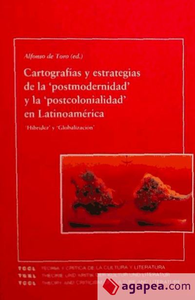 Cartografías y estrategias de la 'postmodernidad' y la 'postcolonialidad' en Latinoamérica. 'Hibridez' y 'Globalización'