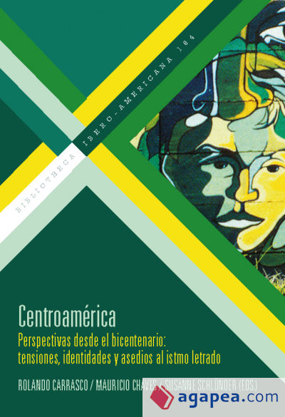 Centroamérica: perspectivas desde el bicentenario : tensiones, identidades y asedios al istmo letrado