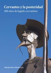 Portada de Cervantes y la posteridad: 400 a&ntilde;os de legado cervantino