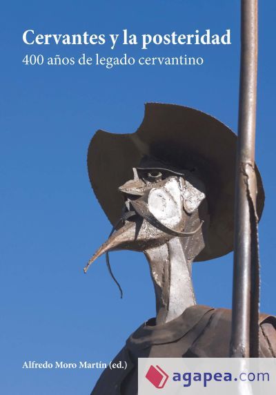 Cervantes y la posteridad: 400 a&ntilde;os de legado cervantino