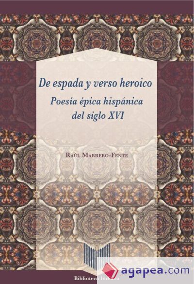 De espada y verso heroico: poesía épica hispánica del siglo XVI