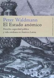 Portada de El Estado anómico. Derecho, seguridad pública y vida cotidiana en América Latina. 2ª edición revisada