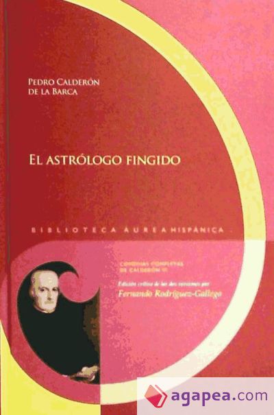 El astrólogo fingido. Edición crítica de las dos versiones por Fernando Rodríguez-Gallego