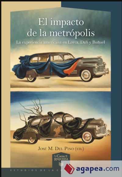 El impacto de la metrópolis: La experiencia americana en Lorca, Dalí y Buñuel