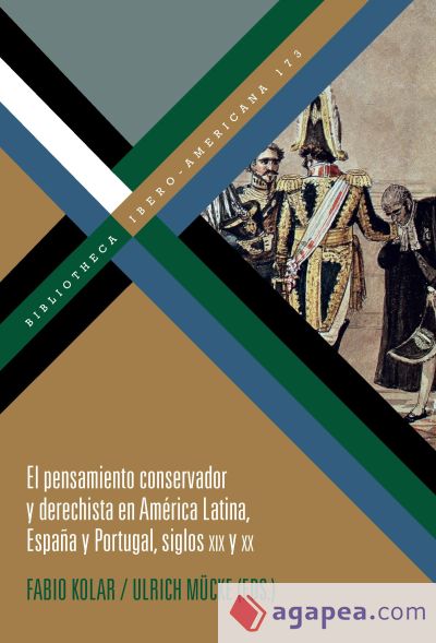 El pensamiento conservador y derechista en América Latina, España y Portugal, siglos XIX y XX