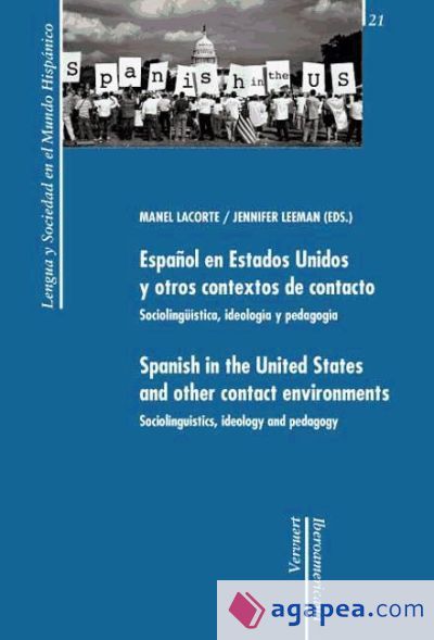 Español en Estados Unidos y otros contextos de contacto. Sociolingüística, ideología y pedagogía. Spanish in the United States and other contact environments. Sociolinguistics, ideology and pedagogy Español en Estados Unidos y otros contextos de contacto. Sociolingüística, ideología y pedagogía. Spanish in the United States and other contact environments. Sociolinguistics, ideology and pedagogy