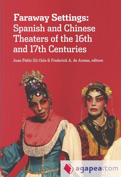 Faraway Settings: Spanish and Chinese Theaters of the 16th and 17th Centuries